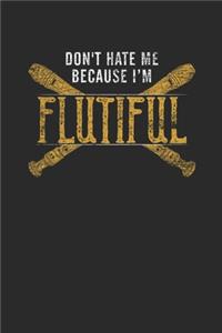 Don't Hate Me Because I'm Flutiful