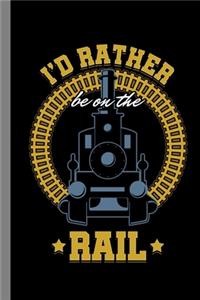I'd Rather Be On The Rail