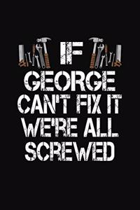 If George Can't Fix We're All Screwed