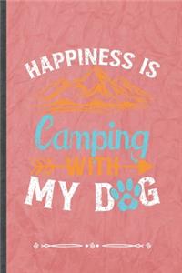 Happiness Is Camping with My Dog