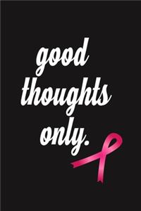 Good Thoughts Only