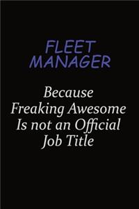 Fleet Manager Because Freaking Awesome Is Not An Official Job Title