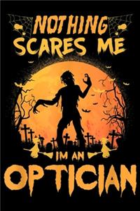 Nothing Scares Me I'm An Optician
