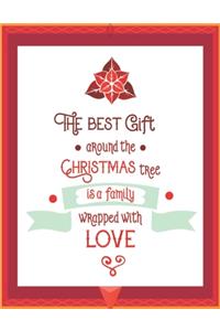 The Best Gift Around the Christmas Tree is a Family Wrapped with Love