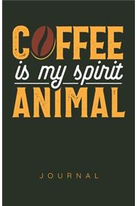 Coffee Is My Spirit Animal Journal