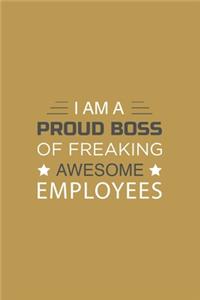 I am a Proud Boss of Freaking Awesome Employees