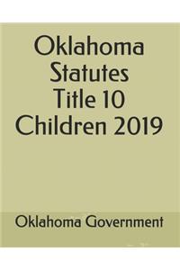Oklahoma Statutes Title 10 Children 2019