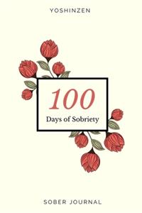 100 Days Of Sobriety Sober Journal - Guided Journal With Daily Reflections