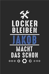 Locker bleiben Jakob macht das schon: Notizbuch 120 Seiten für Handwerker Mechaniker Schrauber Bastler Hausmeister Notizen, Zeichnungen, Formeln - Organizer Schreibheft Planer Tagebuch