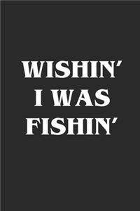 Wishin' I Was Fishin'