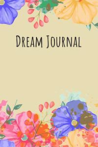 Dream Journal: 6x9 Dream Journal Flowers I Dreaming Journal INotebook For Your Dreams And Their Interpretations I Interactive Dream Journal I Dream Diary With Flow