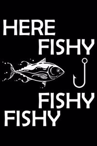 Here Fishy Fishy Fishy