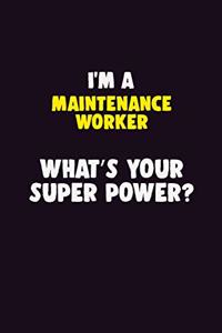 I'M A Maintenance Worker, What's Your Super Power?