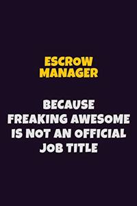 Escrow Manager, Because Freaking Awesome Is Not An Official Job Title
