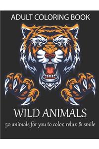 Adult coloring book wild animal 50 animals for you to color, relux & smile,