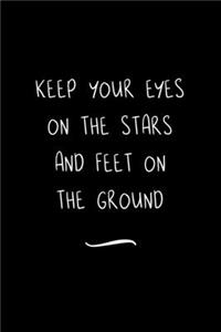 Keep your Eyes on the Stars and Feet on the Ground