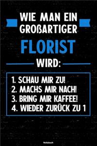 Wie man ein großartiger Florist wird: Notizbuch: Florist Journal DIN A5 liniert 120 Seiten Flora Geschenk