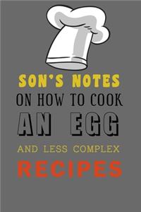 kitchen Notebook "SON'S NOTES ON HOW TO COOK AN EGG AND LESS COMPLEX RECIPES": Recipes Notebook/Journal Gift 120 page, Lined, 6x9 (15.2 x 22.9 cm)