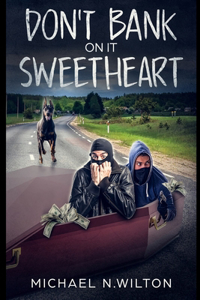 Don't Bank On It Sweetheart