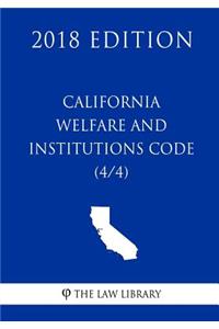 California Welfare and Institutions Code (4/4) (2018 Edition)