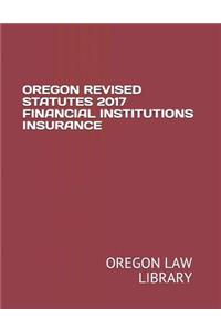 Oregon Revised Statutes 2017 Financial Institutions Insurance