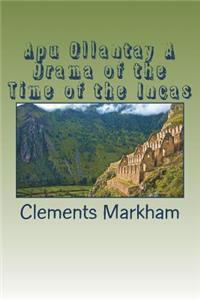 Apu Ollantay A Drama of the Time of the Incas
