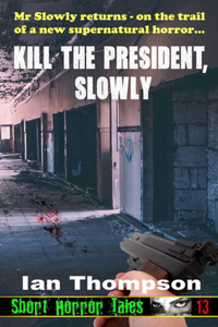 Kill The President, Slowly
