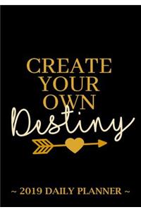 2019 Daily Planner - Create Your Own Destiny