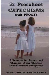 52 Preschool Catechisms with Proofs
