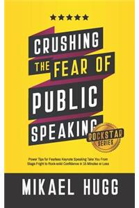 Crushing the Fear of Public Speaking