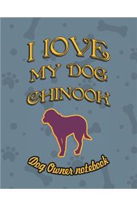 I Love My Dog Chinook - Dog Owner Notebook