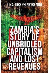 Zambia's Story of Unbridled Capitalism and Lost Revenues