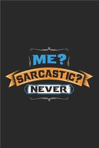 Me? Sarcastic? Never.
