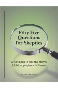 Fifty-Five Questions for Skeptics