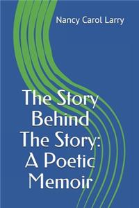 Story Behind the Story: A Poetic Memoir