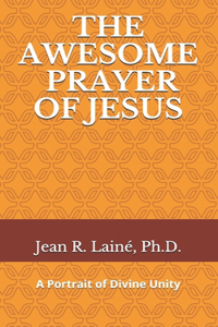 The Awesome Prayer of Jesus