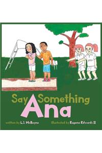 Say Something Ana