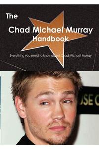 The Chad Michael Murray Handbook - Everything You Need to Know about Chad Michael Murray