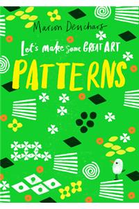 Let's Make Some Great Art: Patterns