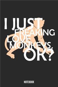 I Just Freaking Love Monkeys, Ok? Notebook