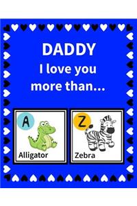 Daddy I Love You More Than