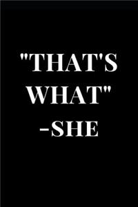 That's What - She