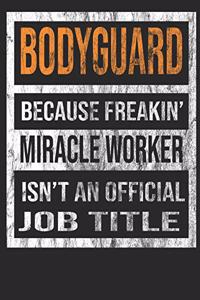 Bodyguard Because Freakin' Miracle Worker Is Not an Official Job Title