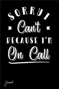 Sorry I Can't Because I'm on Call Journal