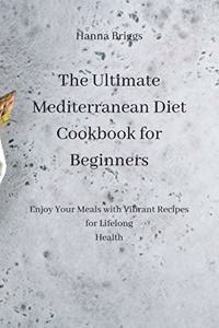 The Ultimate Mediterranean Diet Cookbook for Beginners