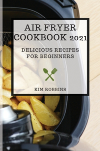 Air Fryer Cookbook 2021