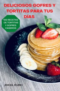 Deliciosos Gofres Y Tortitas Para Tus Dias