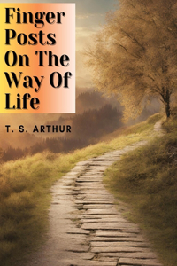 Finger Posts On The Way Of Life