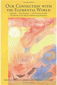 Our Connection with the Elemental World: Kalevala - Olaf Åsteson - The Russian People: The World as the Result of Balancing Influences (Cw 158)