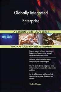 Globally Integrated Enterprise A Complete Guide - 2020 Edition